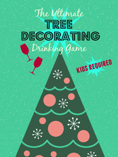 The Ultimate Drinking Game For Decorating the Tree with Your Kids ...
